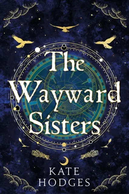 Bludné sestry - Tři Macbethovy čarodějnice se znovu objevují ve Skotsku 80. let 17. století v tomto napínavém románu o posedlosti a zradě. - Wayward Sisters - Macbeth's three witches resurface in 1780s Scotland in this gripping novel of obsession and betrayal