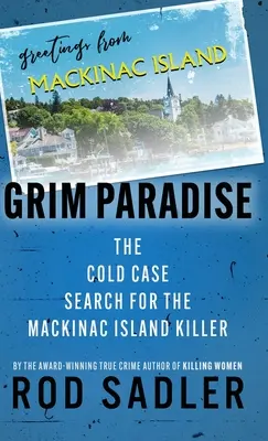 Ponurý ráj: Pátrání po vrahovi z ostrova Mackinac: Chladný případ (The Cold Case Search for the Mackinac Island Killer) - Grim Paradise: The Cold Case Search for the Mackinac Island Killer