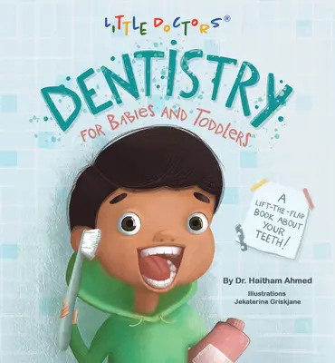 Zubní lékařství pro kojence a batolata: Knížka o zubech se zvedacími klapkami! - Dentistry for Babies and Toddlers: A Lift-The-Flap Book about Your Teeth!