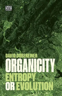 Organičnost: Entropie nebo evoluce - Organicity: Entropy or Evolution