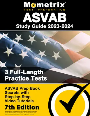 ASVAB Study Guide 2023-2024 - 3 Full-Length Practice Tests, ASVAB Prep Book Secrets with Step-By-Step Video Tutorials [Studijní průvodce ASVAB 2023-2024 - 3 Full-Length Practice Tests, Přípravná kniha ASVAB Secrets s krok-za-krokem video tutoriály]: [7. vydání] - ASVAB Study Guide 2023-2024 - 3 Full-Length Practice Tests, ASVAB Prep Book Secrets with Step-By-Step Video Tutorials: [7th Edition]