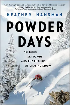 Prašné dny: Pudr: zájem o lyžařské dění: lyžařští vandráci, lyžařská města a budoucnost honby za sněhem - Powder Days: Ski Bums, Ski Towns, and the Future of Chasing Snow