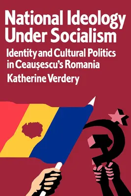 Národní ideologie za socialismu: Identita a kulturní politika v Ceausescově Rumunsku 7. díl - National Ideology Under Socialism: Identity and Cultural Politics in Ceausescu's Romania Volume 7