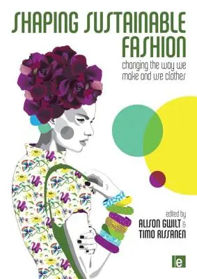 Formování udržitelné módy: Změny ve způsobu výroby a používání oděvů - Shaping Sustainable Fashion: Changing the Way We Make and Use Clothes