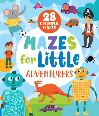 Bludiště pro malé dobrodruhy: 28 barevných bludišť - Mazes for Little Adventurers: 28 Colorful Mazes