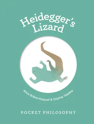 Kapesní filozofie: Heideggerova ještěrka - Pocket Philosophy: Heidegger's Lizard