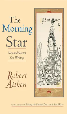 Jitřní hvězda: Nové a vybrané zenové spisy - The Morning Star: New and Selected Zen Writings