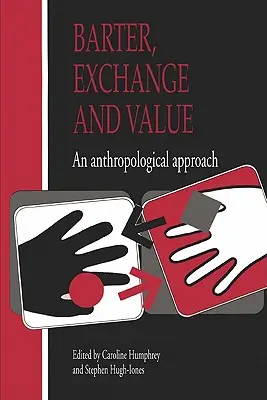 Barter, směna a hodnota: Výměna a směňování: antropologický přístup - Barter, Exchange and Value: An Anthropological Approach