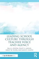 Vedení školní kultury prostřednictvím hlasu učitelů a jejich zastupování - Leading School Culture through Teacher Voice and Agency