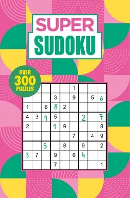 Super Sudoku: Více než 300 hádanek: Přehledné a snadné - Super Sudoku: Over 300 Puzzles