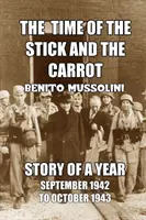 Doba klacku a mrkve: Příběh roku, říjen 1942 až září 1943 - The Time of the Stick and the Carrot: Story of a Year, October 1942 to September 1943