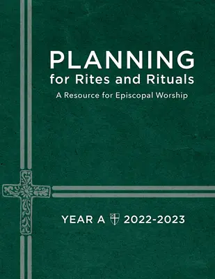 Plánování obřadů a ceremonií: A Resource for Episcopal Worship Year A: 2022-2023 (Zdroj pro biskupskou bohoslužbu) - Planning for Rites and Rituals: A Resource for Episcopal Worship Year A: 2022-2023