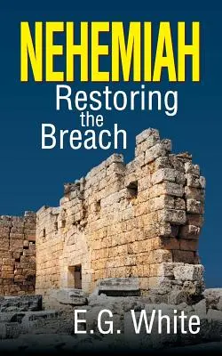 Nehemiáš: Nehemia: Obnovení prolomení - Nehemiah: Restoring the Breach