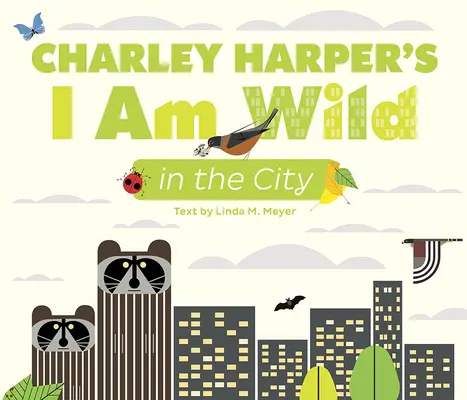 Charley Harper: Jsem divoký ve městě - Charley Harper's I Am Wild in the City