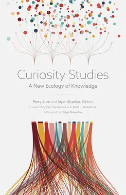 Studie zvědavosti: Nová ekologie vědění - Curiosity Studies: A New Ecology of Knowledge