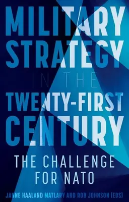 Vojenská strategie v 21. století: V 21. století: výzva pro NATO - Military Strategy in the 21st Century: The Challenge for NATO