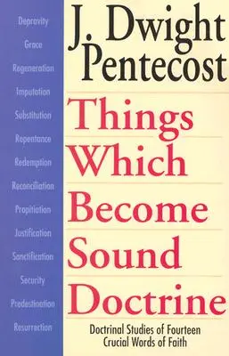 Věci, které se stávají zdravým učením: Učební studie čtrnácti zásadních slov víry: Jak se to dělá s doktrínou? - Things Which Become Sound Doctrine: Doctrinal Studies of Fourteen Crucial Words of Faith