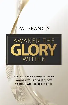 Probuďte v sobě slávu: Probuď svou božskou slávu, Pracuj s dvojnásobnou slávou. - Awaken the Glory Within: Maximize your natural glory, Awaken your divine glory, Operate with double glory