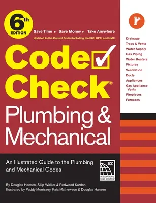 Code Check Plumbing & Mechanical 6. vydání: Ilustrovaný průvodce instalatérskými a mechanickými předpisy. - Code Check Plumbing & Mechanical 6th Edition: An Illustrated Guide to the Plumbing & Mechanical Codes