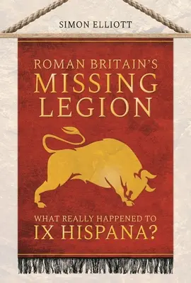 Chybějící legie římské Británie: Co se skutečně stalo s IX Hispana? - Roman Britain's Missing Legion: What Really Happened to IX Hispana?