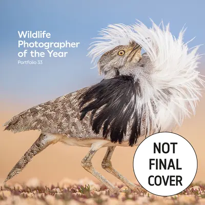 Fotograf roku v divoké přírodě: Svazek 8: Fotograf roku v divoké přírodě: Portfolio 33: Svazek 33 - Wildlife Photographer of the Year: Portfolio 33: Volume 33