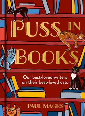 Kocour v knihách: Kočičí knihy: Naši nejoblíbenější spisovatelé o svých nejoblíbenějších kočkách - Puss in Books: Our Best-Loved Writers on Their Best-Loved Cats