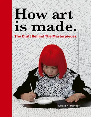Jak se dělá umění: Řemeslo za mistrovskými díly - How Art Is Made: The Craft Behind the Masterpieces