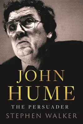 John Hume: Hume: Přesvědčovatel - John Hume: The Persuader