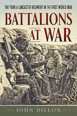 Prapory ve válce: York & Lancaster Regiment v první světové válce - Battalions at War: The York & Lancaster Regiment in the First World War