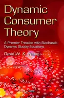 Dynamická teorie spotřebitele - Premiérové pojednání o stochastických dynamických rovnicích Slutského - Dynamic Consumer Theory - A Premier Treatise with Stochastic Dynamic Slutsky Equations