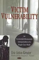 Zranitelnost oběti - existenciálně-humanistická interpretace jedné případové studie - Victim Vulnerability - An Existential-Humanistic Interpretation of a Single Case Study