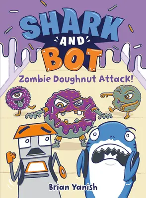 Žralok a Bot #3: Zombie Doughnut Attack!: (Grafický román) - Shark and Bot #3: Zombie Doughnut Attack!: (A Graphic Novel)