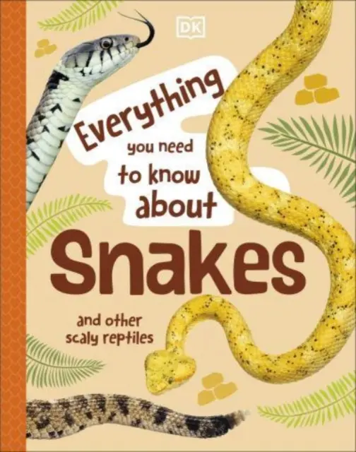 Vše, co potřebujete vědět o hadech - a dalších šupinatých plazech - Everything You Need to Know About Snakes - And Other Scaly Reptiles
