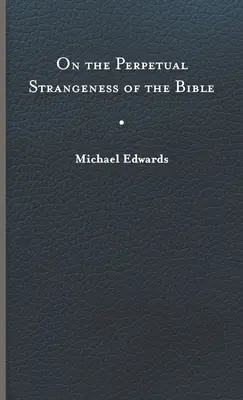 O věčné podivnosti Bible - On the Perpetual Strangeness of the Bible