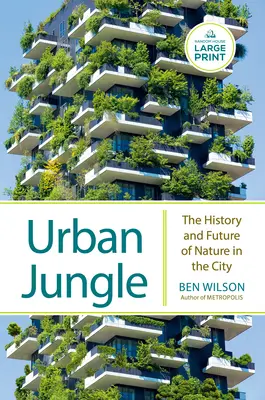 Městská džungle: Dějiny a budoucnost přírody ve městě - Urban Jungle: The History and Future of Nature in the City
