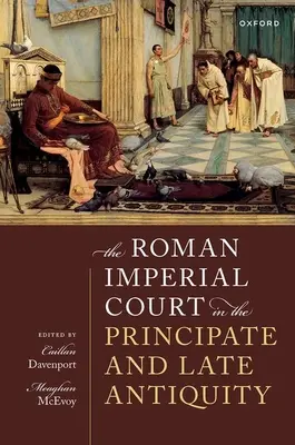 Římský císařský dvůr v principátu a pozdní antice - The Roman Imperial Court in the Principate and Late Antiquity