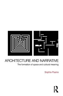 Architektura a vyprávění: Formování prostoru a kulturního významu - Architecture and Narrative: The Formation of Space and Cultural Meaning
