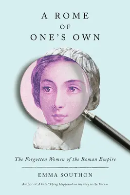 Vlastní Řím: Zapomenuté ženy Římské říše (A Rome of One's Own: The Forgotten Women of the Roman Empire) - A Rome of One's Own: The Forgotten Women of the Roman Empire