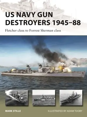 US Navy Gun Destroyers 1945-88: Třída Fletcher až třída Forrest Sherman - US Navy Gun Destroyers 1945-88: Fletcher Class to Forrest Sherman Class