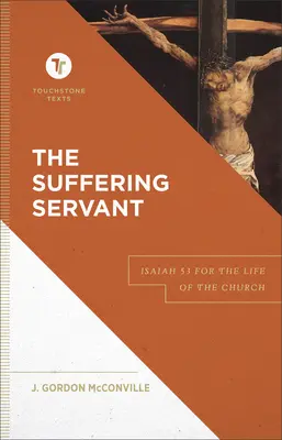 Trpící služebník: Izajáš 53 pro život církve - The Suffering Servant: Isaiah 53 for the Life of the Church