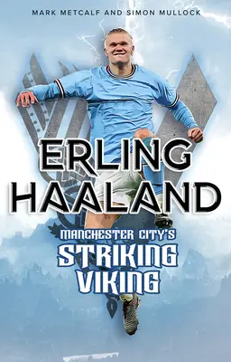 Erling Haaland: Útočný viking Manchesteru City - Erling Haaland: Manchester City's Striking Viking