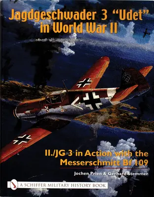 Jagdgeschwader 3 Udet“ ve druhé světové válce: II./JG 3 v akci s Messerschmittem Bf 109“ - Jagdgeschwader 3 Udet