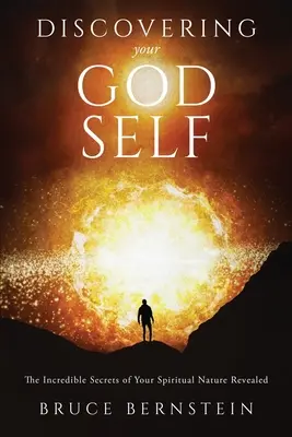 Objevte své božské já: Odhalená neuvěřitelná tajemství vaší duchovní přirozenosti - Discovering Your God Self: The Incredible Secrets of Your Spiritual Nature Revealed