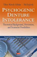 Psychogenní intolerance zubních náhrad - teoretické pozadí, prevence a možnosti léčby - Psychogenic Denture Intolerance - Theoretical Background, Prevention & Treatment Possibilities