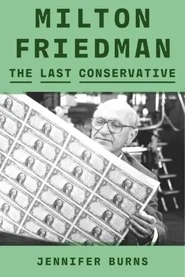 Milton Friedman: Poslední konzervativec - Milton Friedman: The Last Conservative