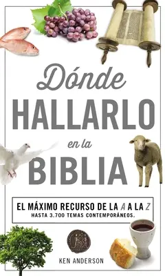 Donde Hallarlo en la Biblia: La Mejor Herramienta de la A a la Z = Kde to najít v Bibli od A do Z - Donde Hallarlo en la Biblia: La Mejor Herramienta de la A a la Z = Where to Find It in the Bible A-Z