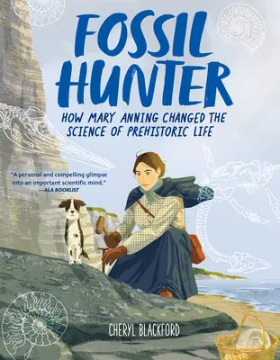 Lovec zkamenělin: Jak Mary Anningová změnila vědu o prehistorickém životě - Fossil Hunter: How Mary Anning Changed the Science of Prehistoric Life
