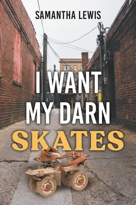 I Want My Darn Skates: Druhé vydání (Second Edition) - I Want My Darn Skates: Second Edition