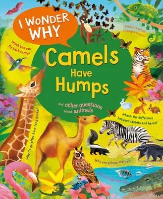 Zajímalo by mě, proč mají velbloudi hrby: A další otázky o zvířatech - I Wonder Why Camels Have Humps: And Other Questions about Animals