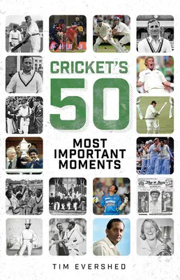 50 nejdůležitějších okamžiků Cricketa - Cricket's 50 Most Important Moments